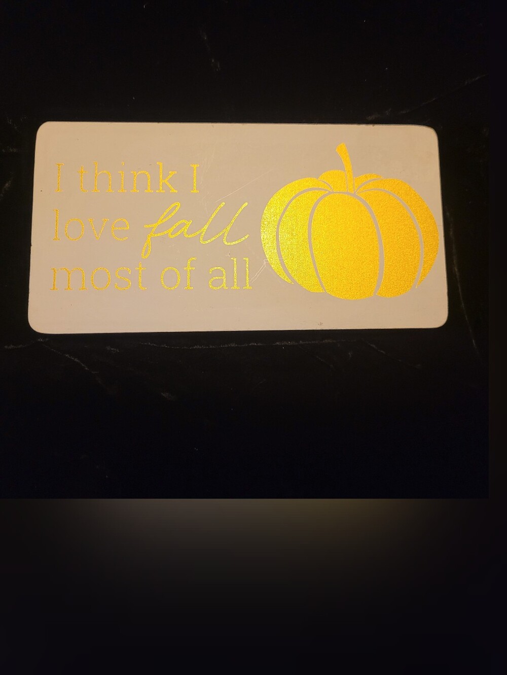 I Think I Love Fall Most Of All Plaque - Gold